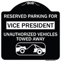 Signmission Reserved Parking for Vice President Unauthorized Vehicles Towed Away Alum, 18" x 18", BW-1818-23071 A-DES-BW-1818-23071